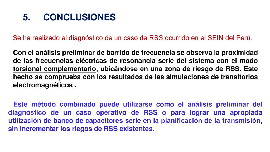 5. CONCLUSIONES Se ha realizado el diagnóstico de un caso de RSS ocurrido en el SEIN del Perú.