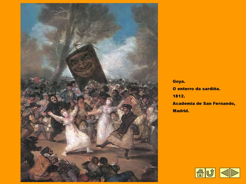 Goya. O enterro da sardiña Academia de San Fernando, Madrid.