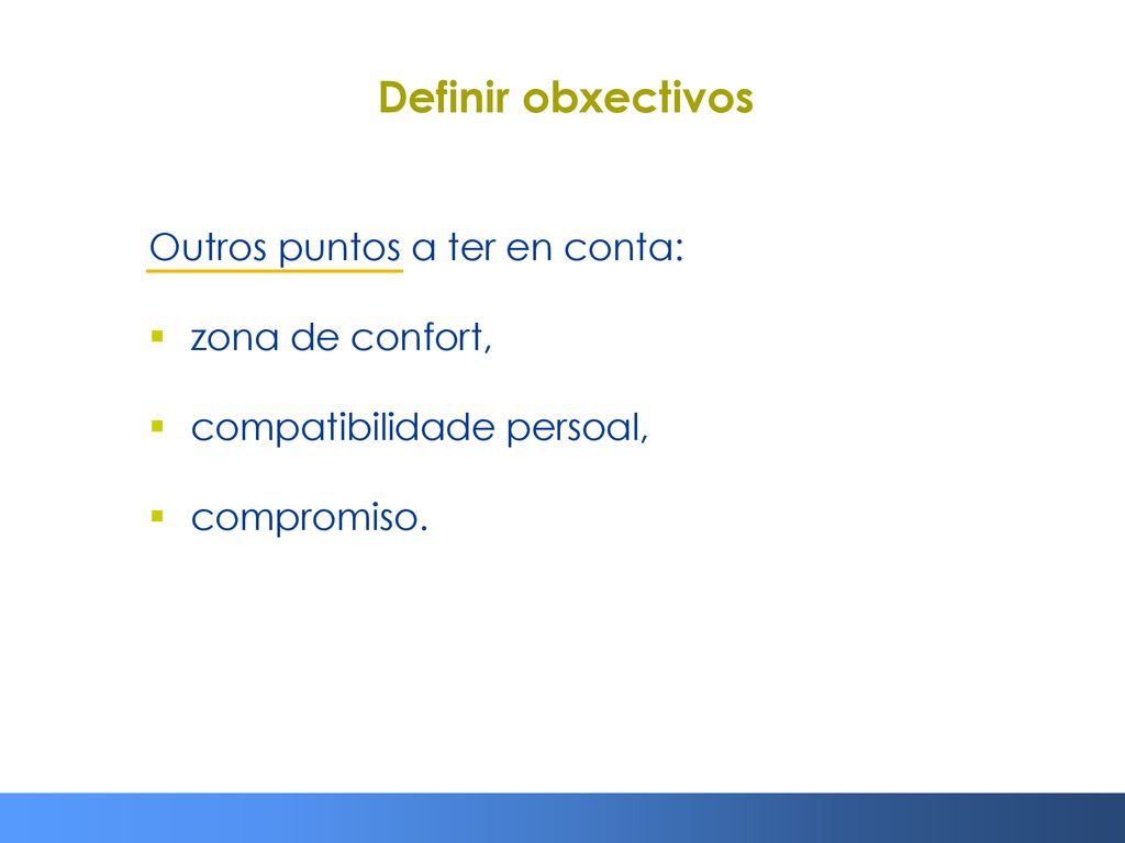 Definir obxectivos Outros puntos a ter en conta: zona de confort,