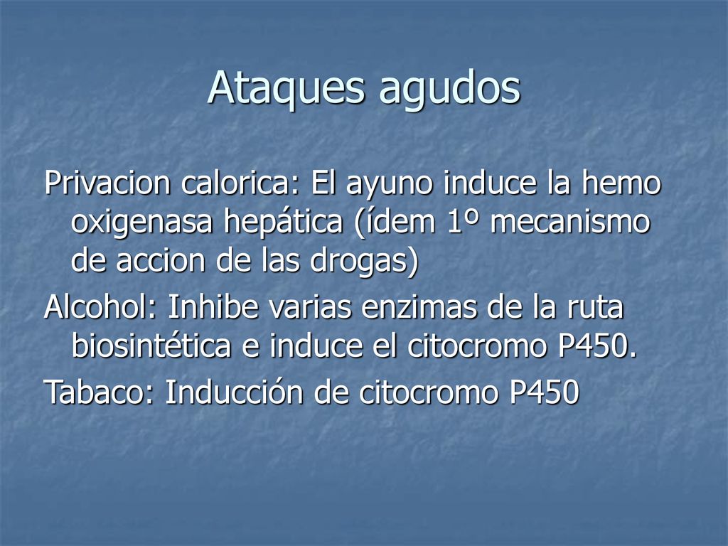 Ataques agudos Privacion calorica: El ayuno induce la hemo oxigenasa hepática (ídem 1º mecanismo de accion de las drogas)