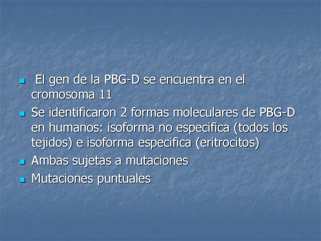 El gen de la PBG-D se encuentra en el cromosoma 11