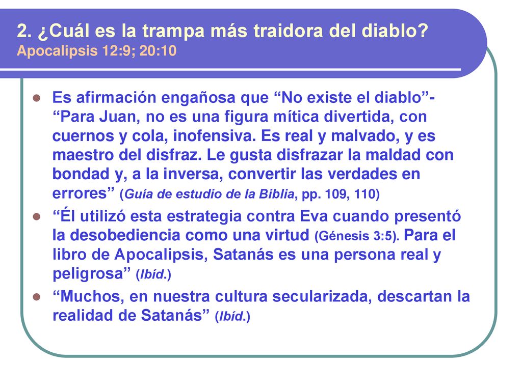 2. ¿Cuál es la trampa más traidora del diablo Apocalipsis 12:9; 20:10