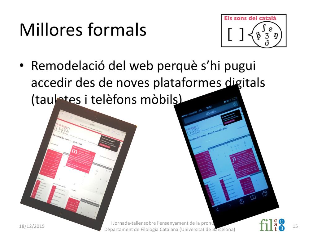 Millores formals Remodelació del web perquè s’hi pugui accedir des de noves plataformes digitals (tauletes i telèfons mòbils).