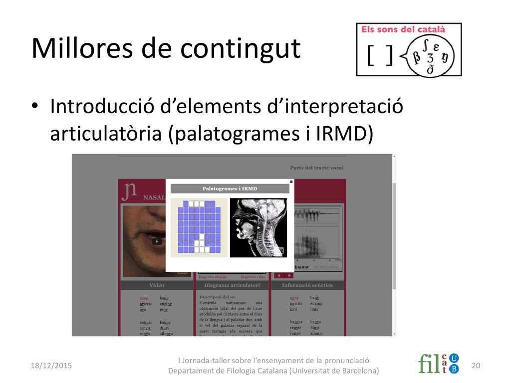 Millores de contingut Introducció d’elements d’interpretació articulatòria (palatogrames i IRMD) 18/12/2015.