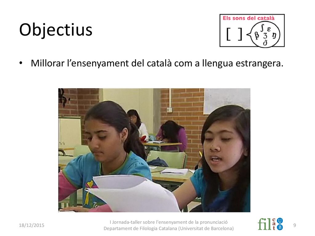 Objectius Millorar l’ensenyament del català com a llengua estrangera.
