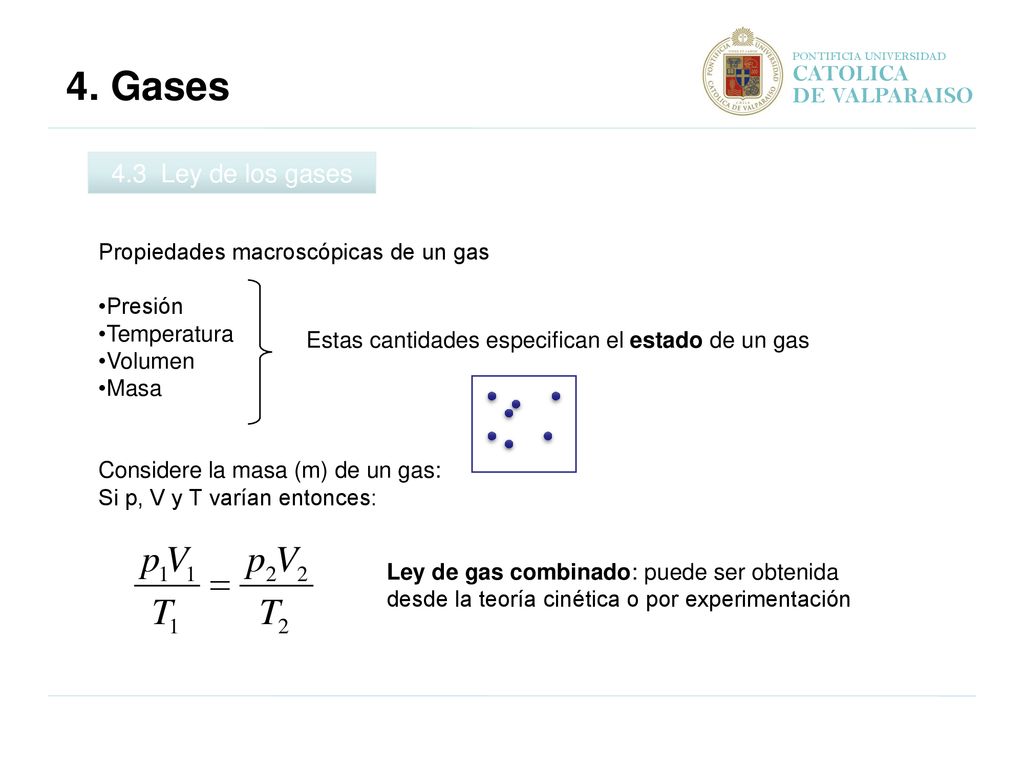 4. Gases 4.3 Ley de los gases CATOLICA DE VALPARAISO