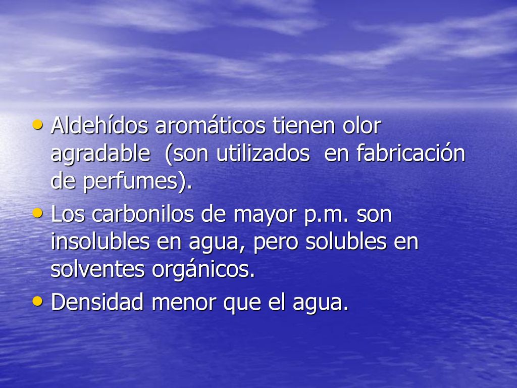 Aldehídos aromáticos tienen olor agradable (son utilizados en fabricación de perfumes).
