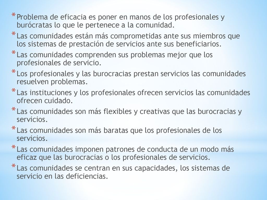 Problema de eficacia es poner en manos de los profesionales y burócratas lo que le pertenece a la comunidad.
