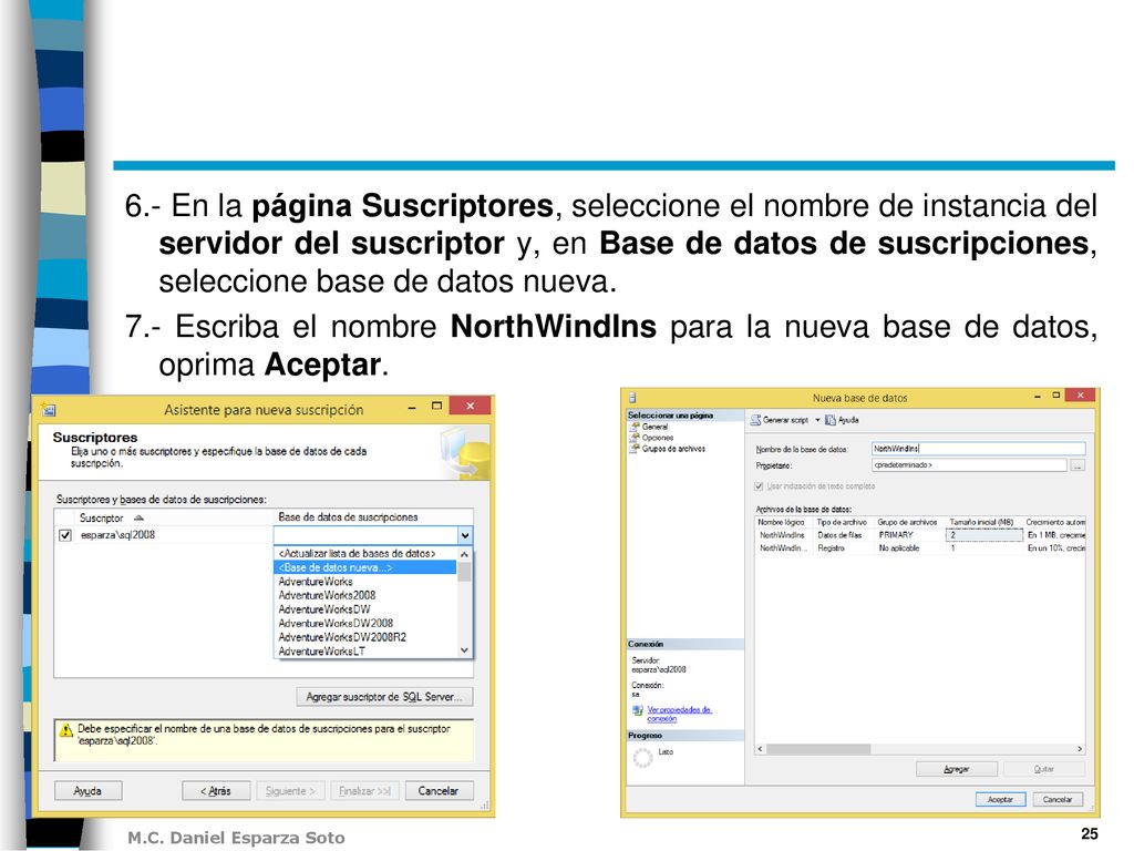 6.- En la página Suscriptores, seleccione el nombre de instancia del servidor del suscriptor y, en Base de datos de suscripciones, seleccione base de datos nueva.