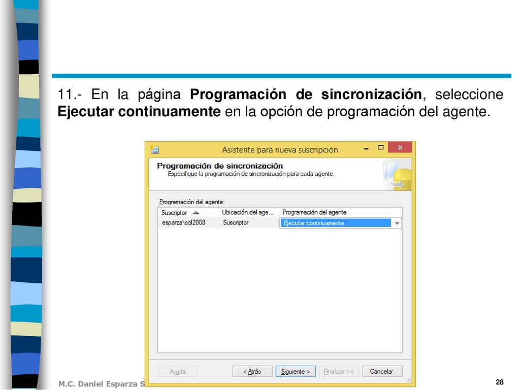 11.- En la página Programación de sincronización, seleccione Ejecutar continuamente en la opción de programación del agente.