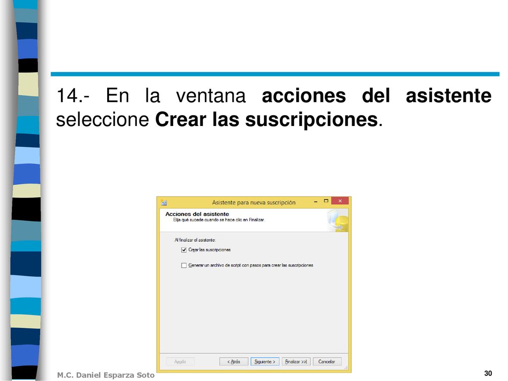14.- En la ventana acciones del asistente seleccione Crear las suscripciones.