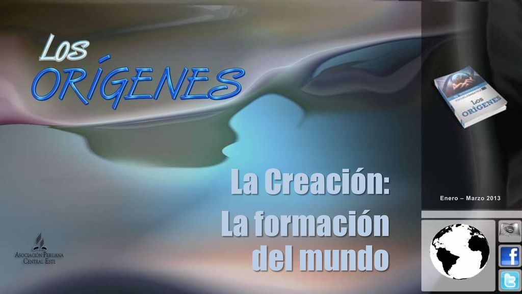 La Creación: La formación del mundo Enero – Marzo 2013