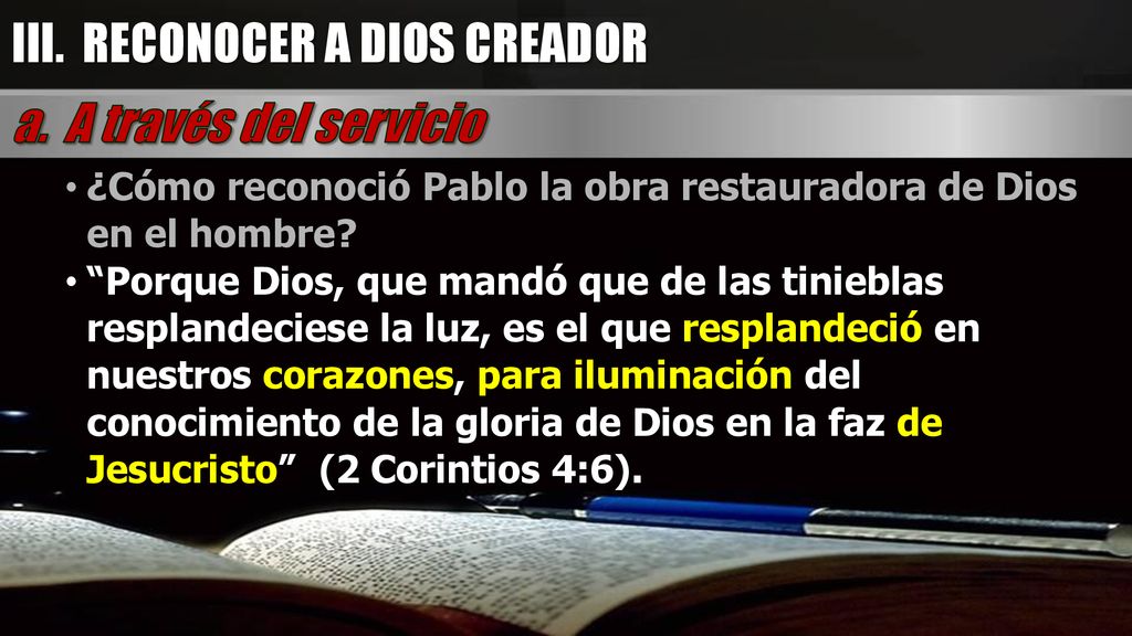 III. RECONOCER A DIOS CREADOR a. A través del servicio
