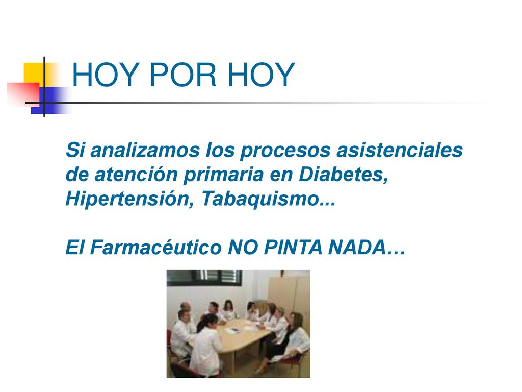 HOY POR HOY Si analizamos los procesos asistenciales de atención primaria en Diabetes, Hipertensión, Tabaquismo...
