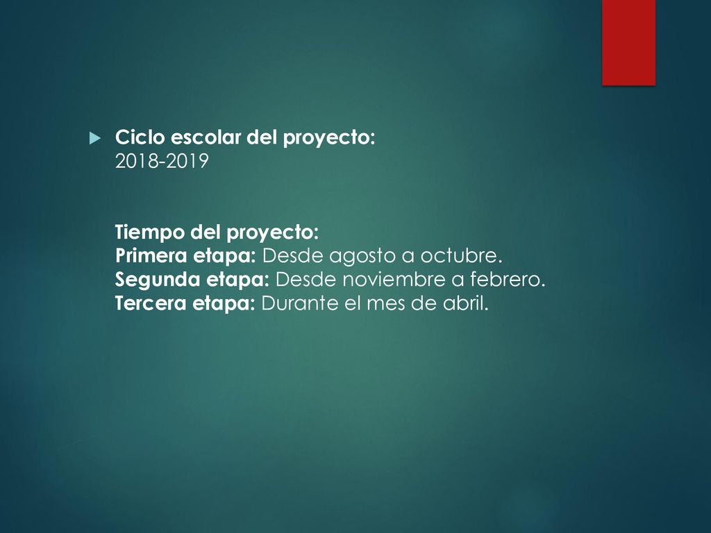 Ciclo escolar del proyecto: Tiempo del proyecto: Primera etapa: Desde agosto a octubre.