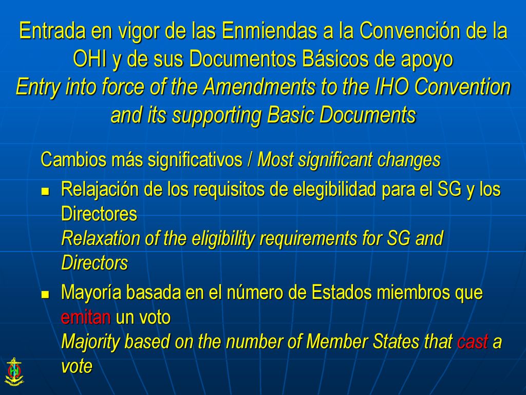 Entrada en vigor de las Enmiendas a la Convención de la OHI y de sus Documentos Básicos de apoyo Entry into force of the Amendments to the IHO Convention and its supporting Basic Documents