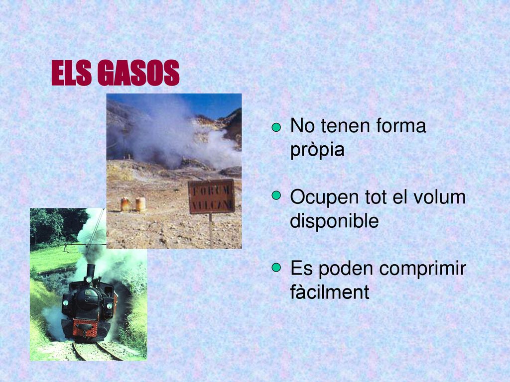 ELS GASOS No tenen forma pròpia Ocupen tot el volum disponible