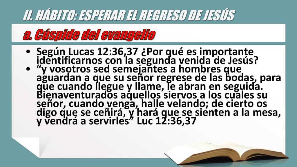 II. HÁBITO: ESPERAR EL REGRESO DE JESÚS a. Cúspide del evangelio