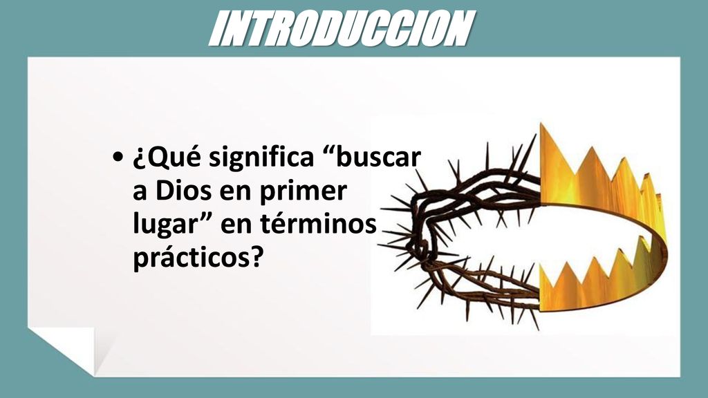 INTRODUCCION ¿Qué significa buscar a Dios en primer lugar en términos prácticos