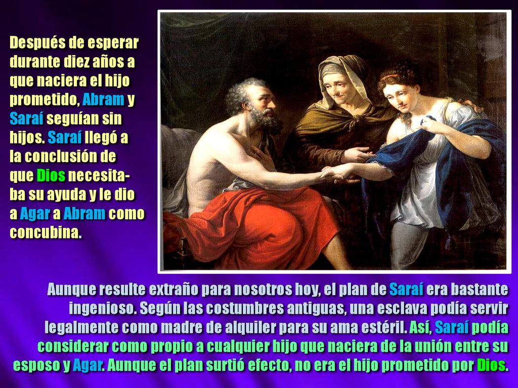 Después de esperar durante diez años a. que naciera el hijo. prometido, Abram y. Saraí seguían sin.