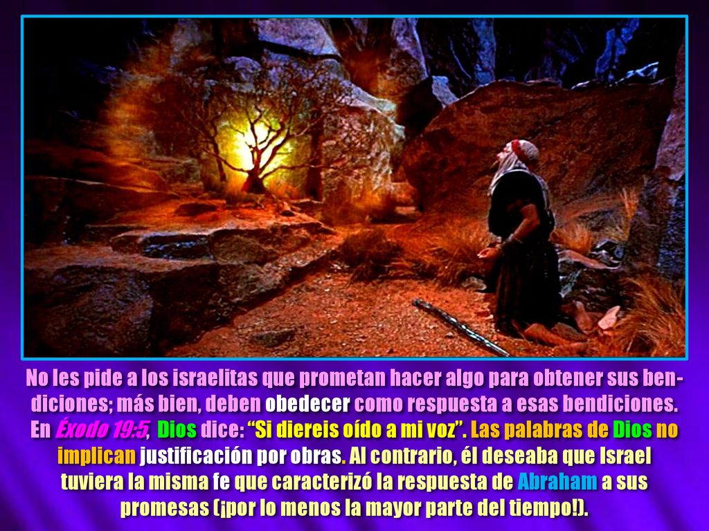 No les pide a los israelitas que prometan hacer algo para obtener sus ben-diciones; más bien, deben obedecer como respuesta a esas bendiciones.