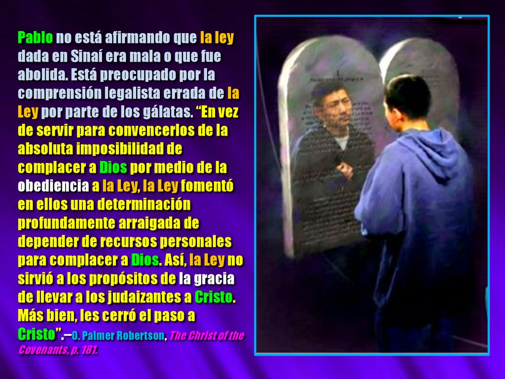 Pablo no está afirmando que la ley dada en Sinaí era mala o que fue abolida.