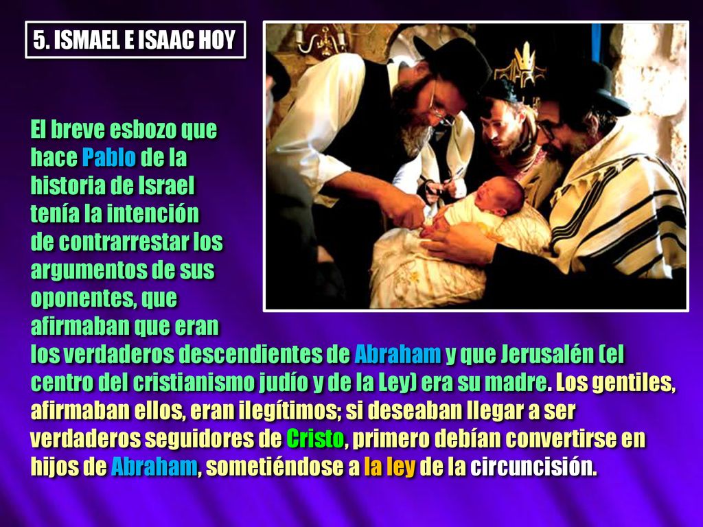 5. ISMAEL E ISAAC HOY El breve esbozo que. hace Pablo de la. historia de Israel. tenía la intención.