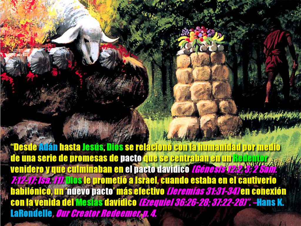 Desde Adán hasta Jesús, Dios se relacionó con la humanidad por medio de una serie de promesas de pacto que se centraban en un Redentor venidero y que culminaban en el pacto davídico (Génesis 12:2, 3; 2 Sam.