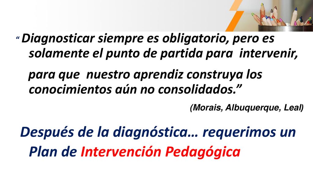 Diagnosticar siempre es obligatorio, pero es solamente el punto de partida para intervenir,