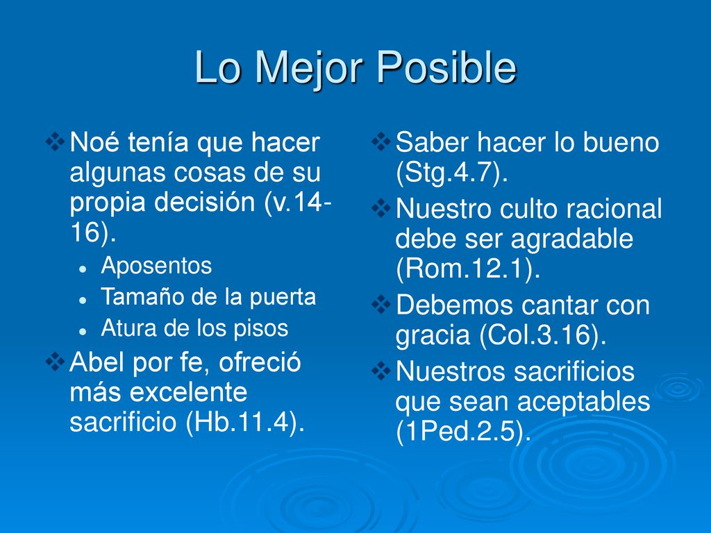 Lo Mejor Posible Noé tenía que hacer algunas cosas de su propia decisión (v.14-16). Aposentos. Tamaño de la puerta.