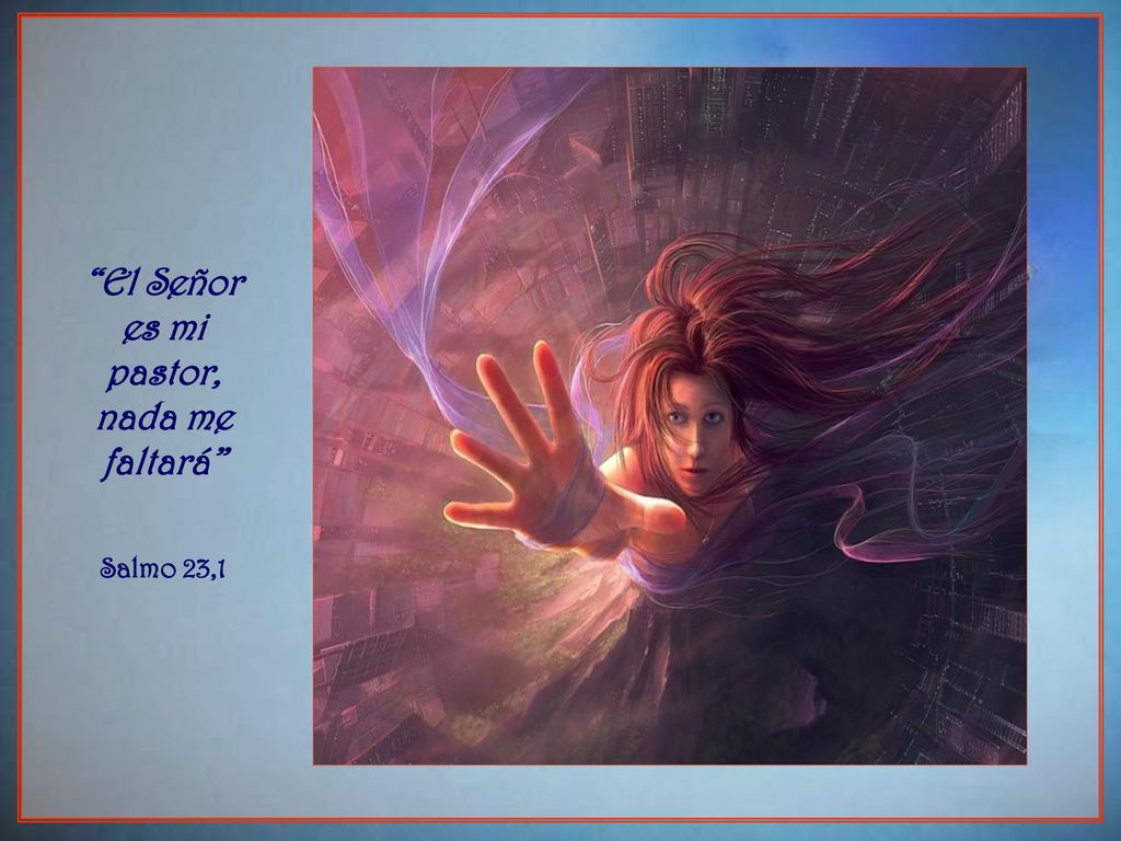El Señor es mi pastor, nada me faltará