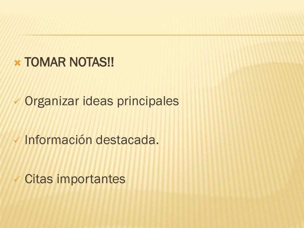 TOMAR NOTAS!! Organizar ideas principales Información destacada. Citas importantes