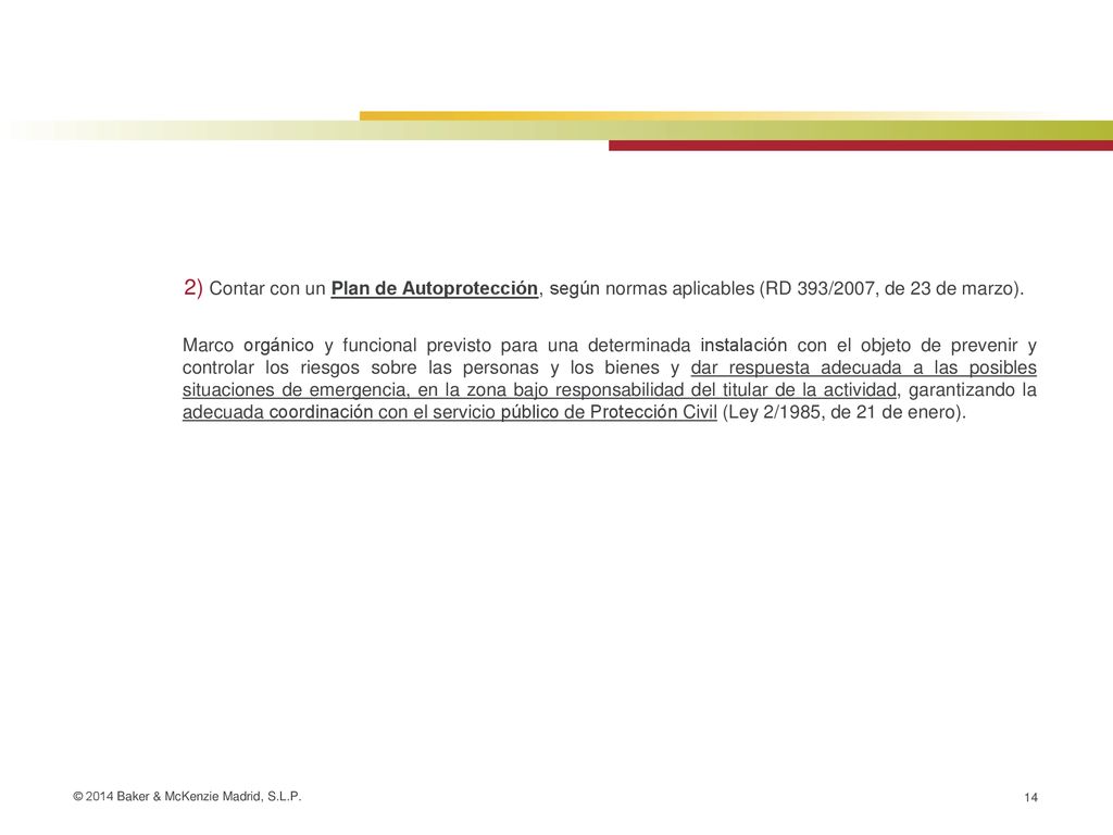 2) Contar con un Plan de Autoprotección, según normas aplicables (RD 393/2007, de 23 de marzo).
