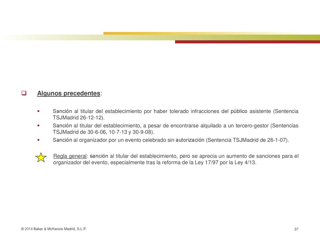 Algunos precedentes: Sanción al titular del establecimiento por haber tolerado infracciones del público asistente (Sentencia TSJMadrid ).
