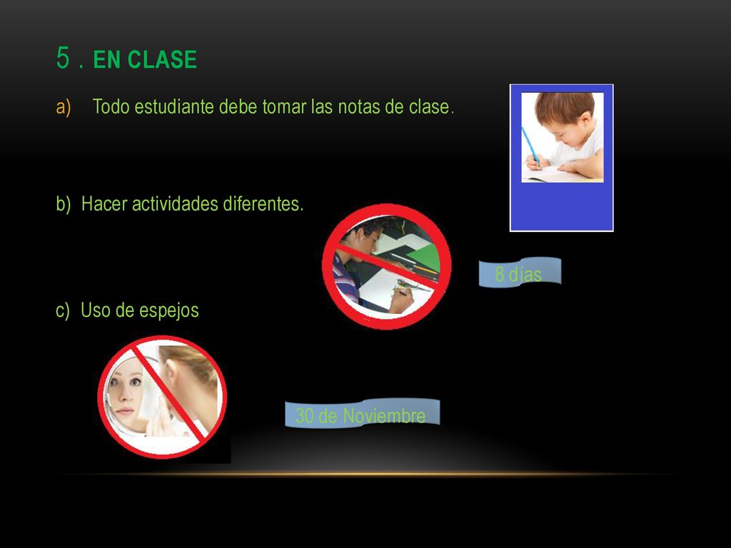 5 . En clase Todo estudiante debe tomar las notas de clase.