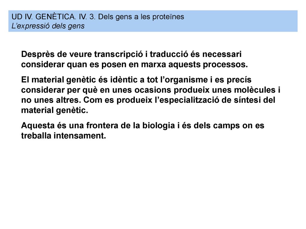 UD IV. GENÈTICA. IV. 3. Dels gens a les proteïnes