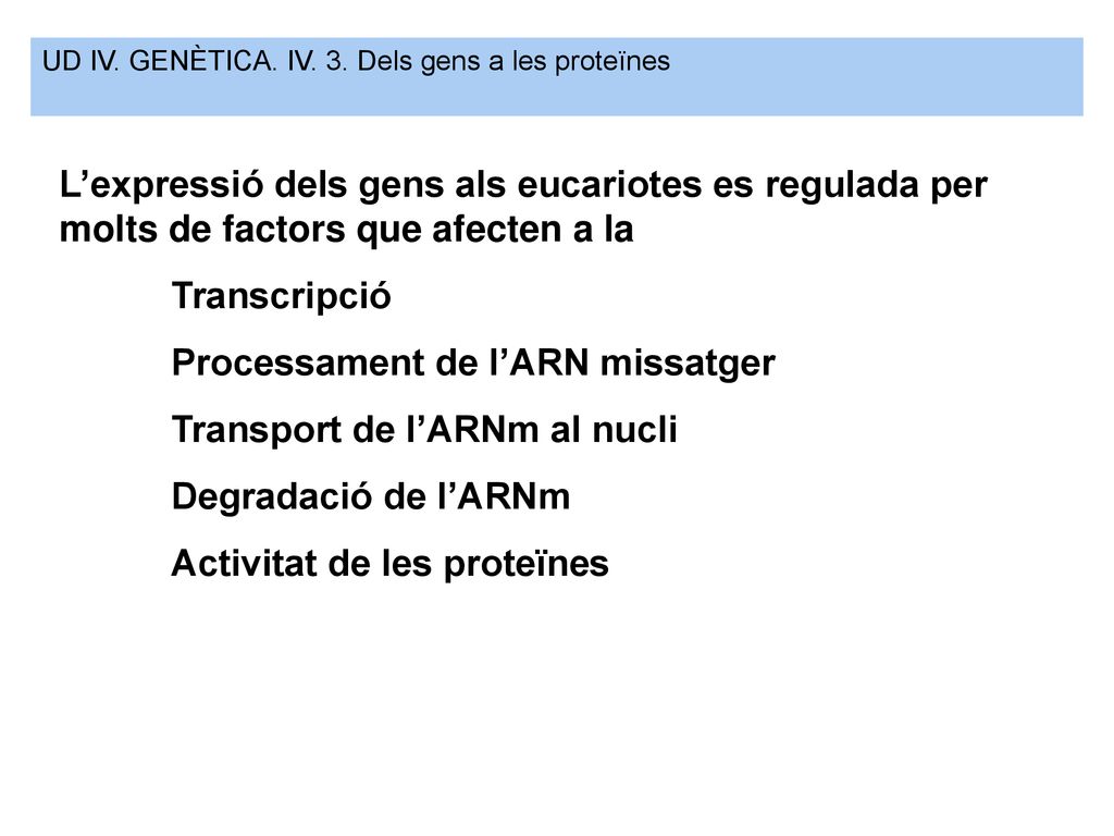 Processament de l’ARN missatger Transport de l’ARNm al nucli