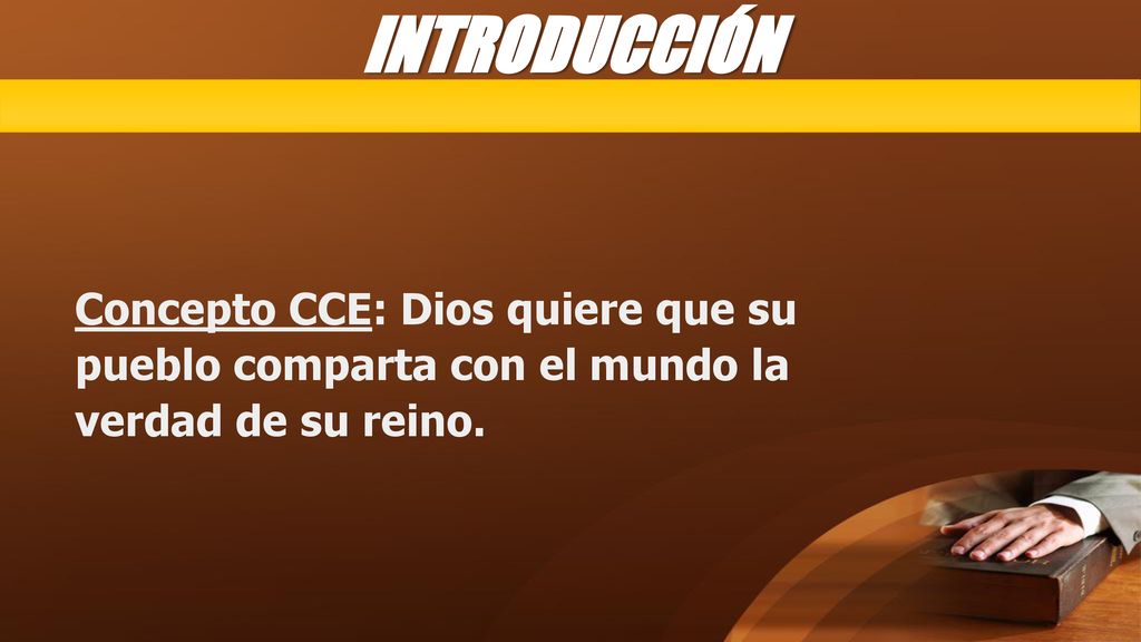INTRODUCCIÓN Concepto CCE: Dios quiere que su pueblo comparta con el mundo la verdad de su reino.