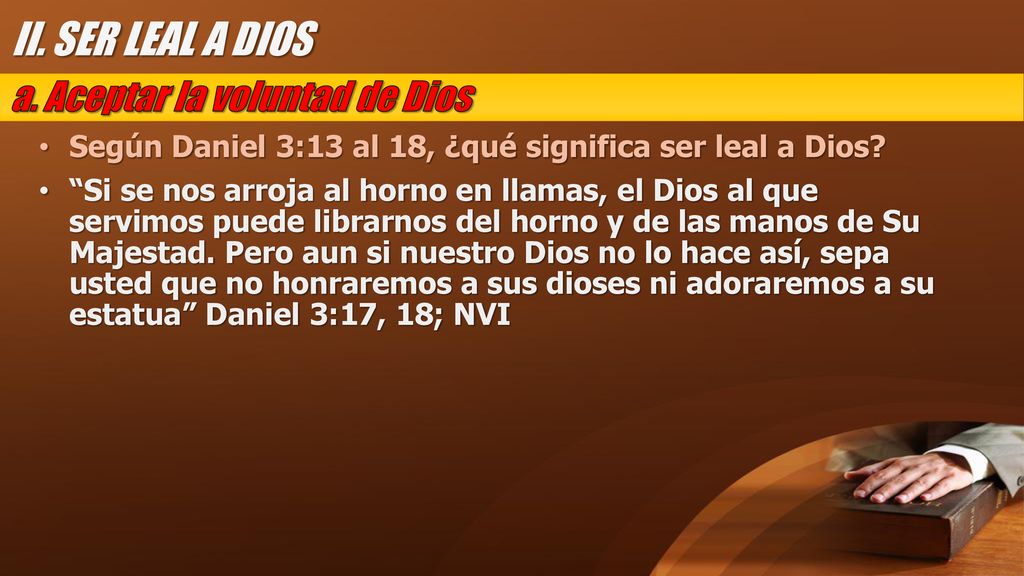 II. SER LEAL A DIOS a. Aceptar la voluntad de Dios