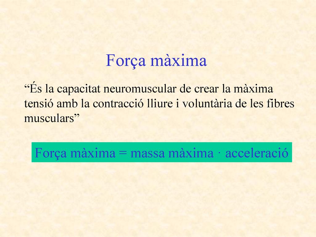 Força màxima Força màxima = massa màxima · acceleració