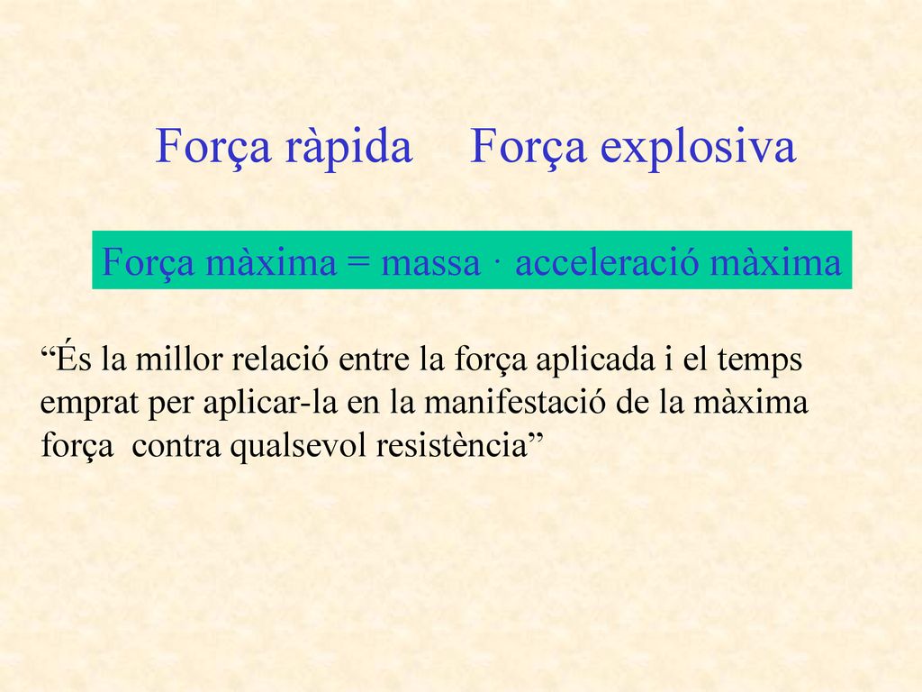 Força ràpida Força explosiva Força màxima = massa · acceleració màxima