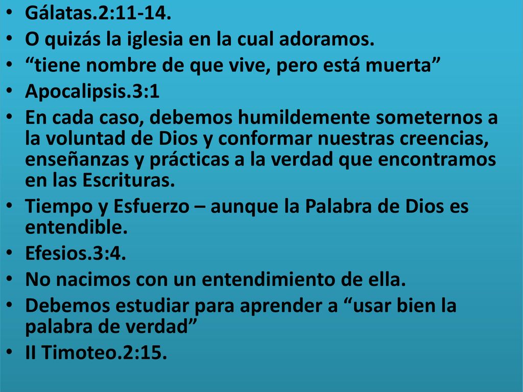 Gálatas.2: O quizás la iglesia en la cual adoramos. tiene nombre de que vive, pero está muerta