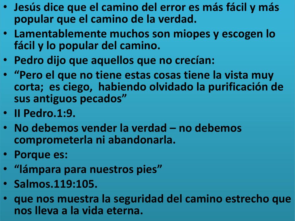 Jesús dice que el camino del error es más fácil y más popular que el camino de la verdad.