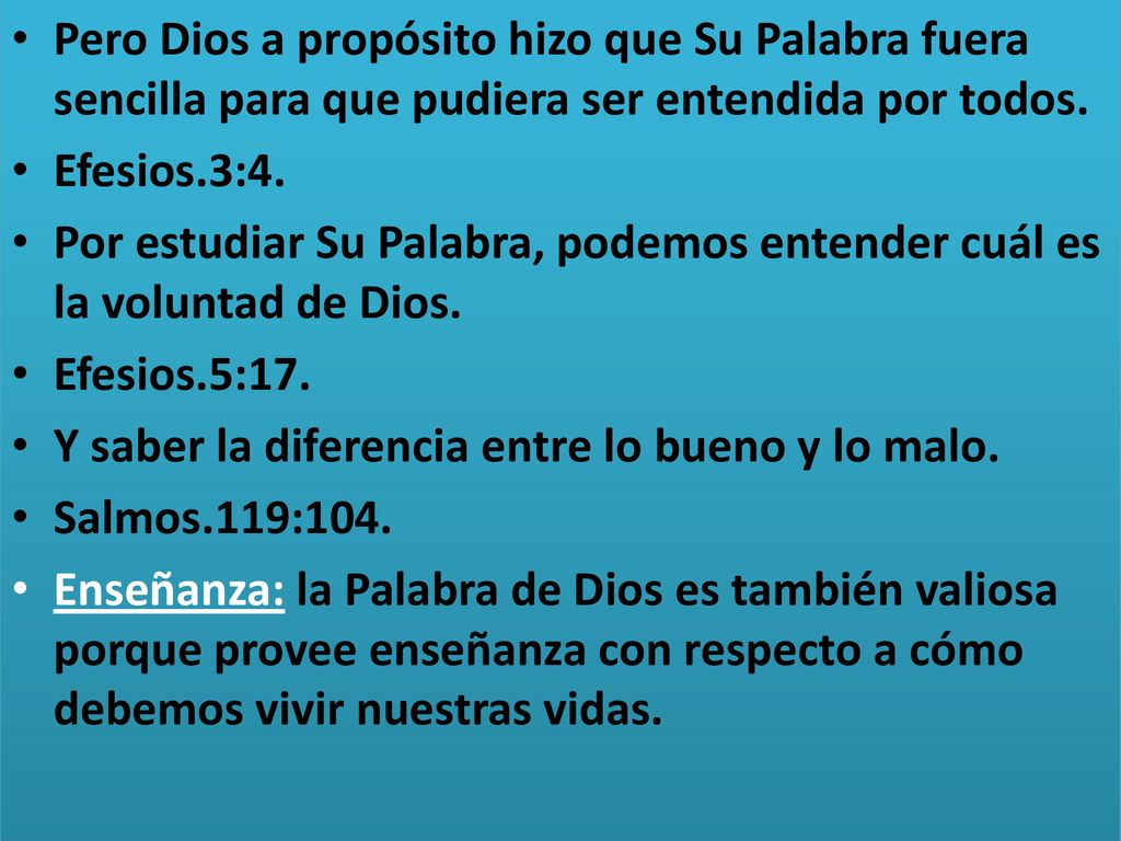 Pero Dios a propósito hizo que Su Palabra fuera sencilla para que pudiera ser entendida por todos.
