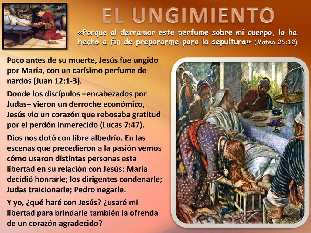 EL UNGIMIENTO «Porque al derramar este perfume sobre mi cuerpo, lo ha hecho a fin de prepararme para la sepultura» (Mateo 26:12)