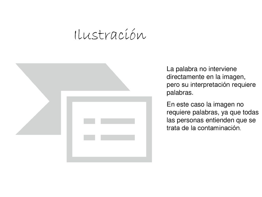 Ilustración La palabra no interviene directamente en la imagen, pero su interpretación requiere palabras.