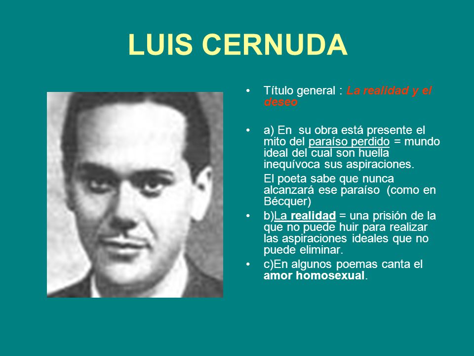 LUIS CERNUDA Título general : La realidad y el deseo