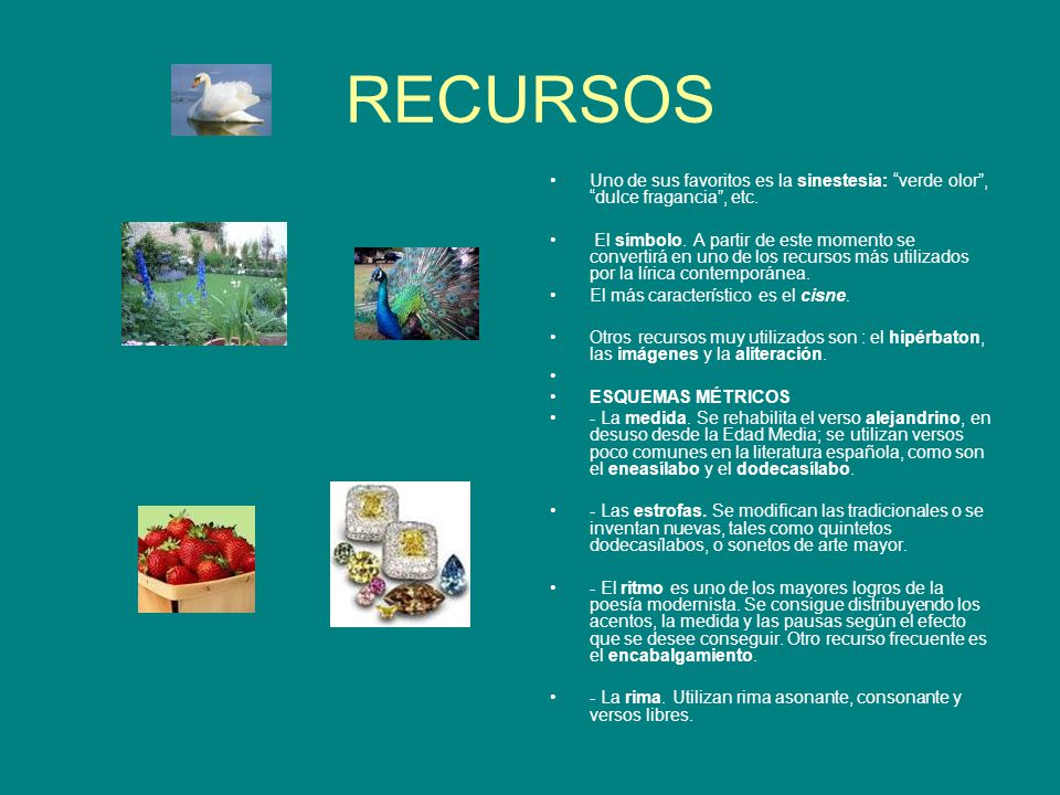 RECURSOS Uno de sus favoritos es la sinestesia: verde olor , dulce fragancia , etc.