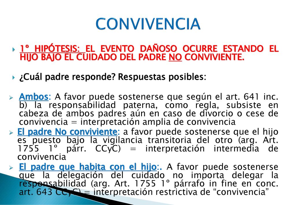 CONVIVENCIA 1º HIPÓTESIS: El evento dañoso ocurre estando el hijo bajo el cuidado del padre NO conviviente.
