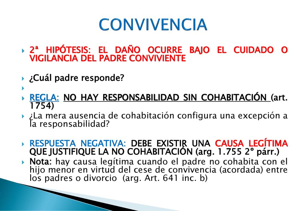 CONVIVENCIA 2ª Hipótesis: el daño ocurre bajo el cuidado O vigilancia del padre conviviente. ¿Cuál padre responde